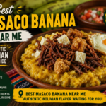 Best Masaco Banana Near Me: Authentic Bolivian Food Guide